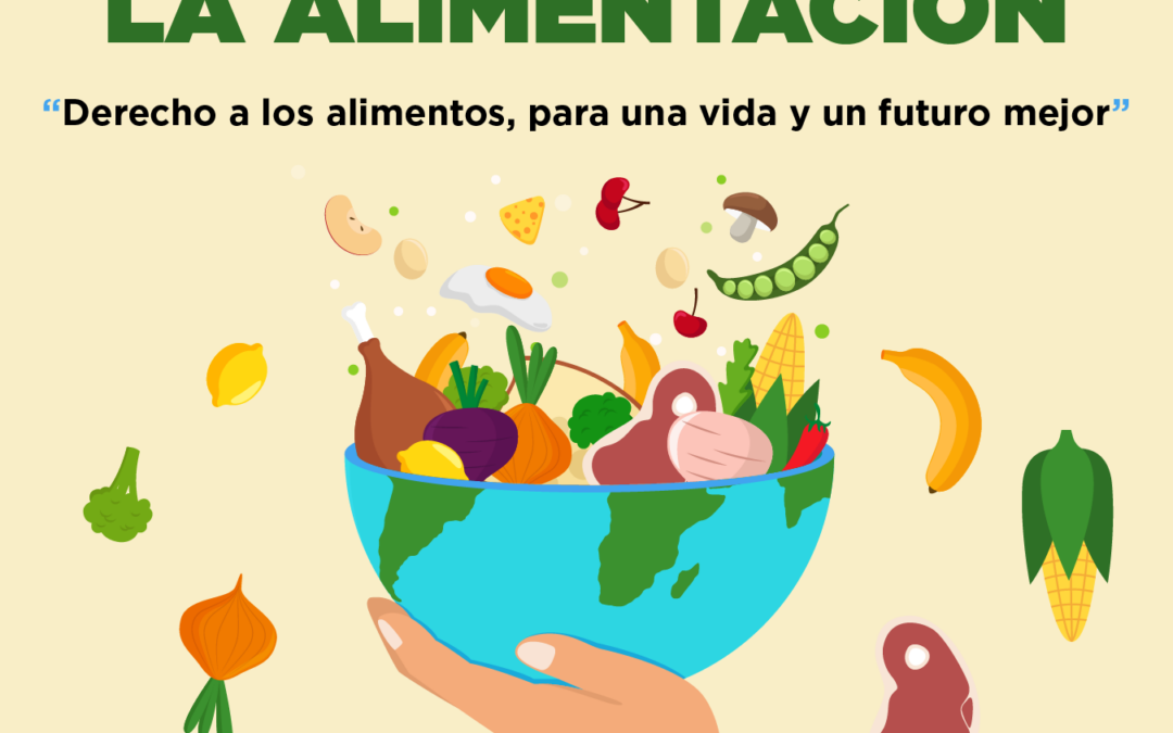 En el día de la alimentación se destaca derecho a los alimentos, para una vida y un futuro mejor